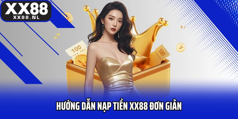 Hướng dẫn nạp tiền XX88 đơn giản