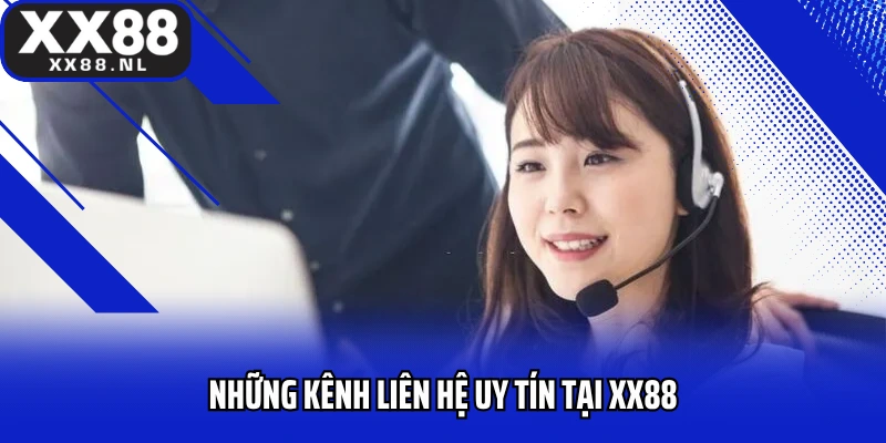Những kênh liên hệ uy tín tại XX88