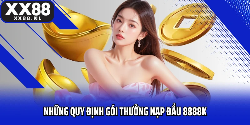 Những quy định gói thưởng nạp đầu 8888k cho thành viên mới